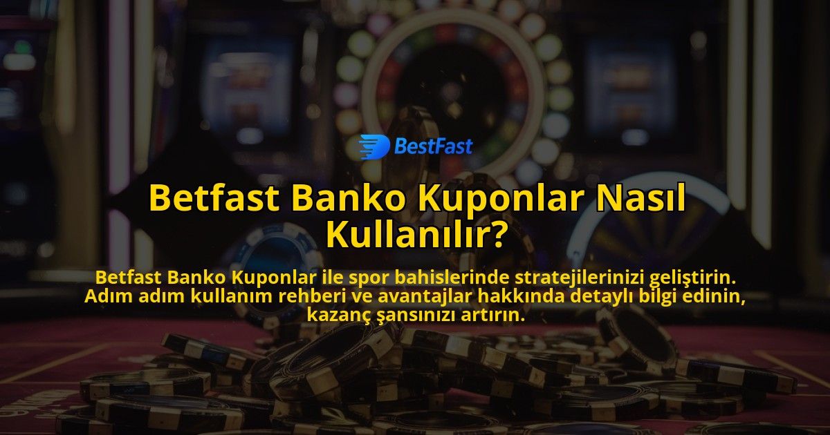 Betfast-Banko-Kuponlar-Nasil-Kullanilir-overlay-1769096680.jpg