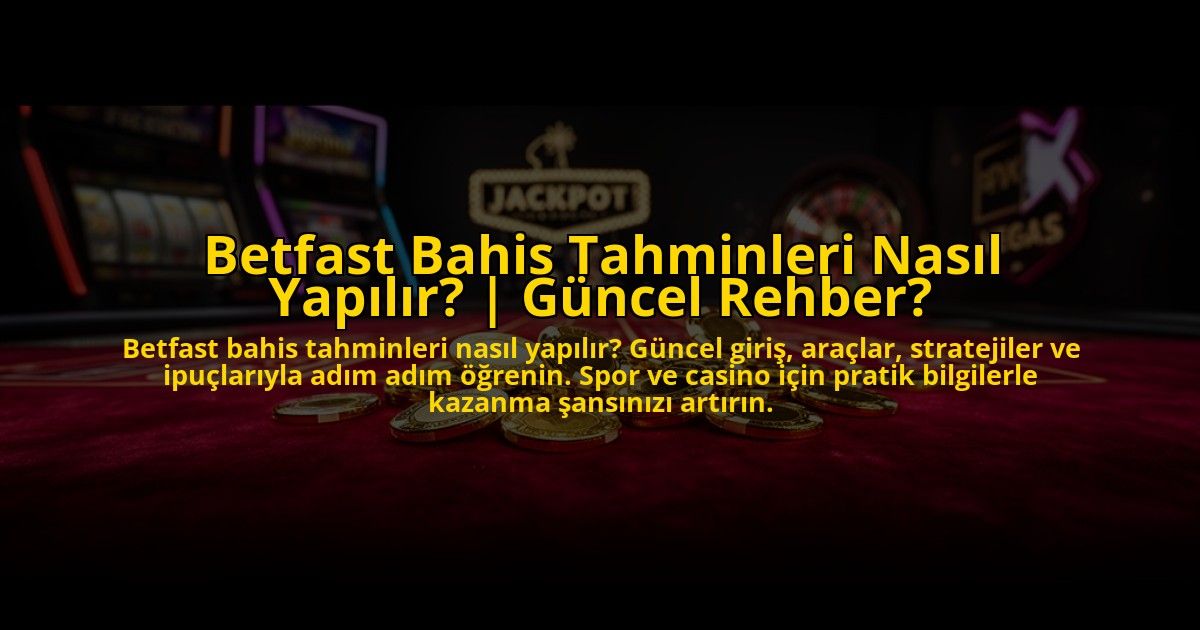 Betfast-Bahis-Tahminleri-Nasil-Yapilir-Guncel-Rehber-overlay-1773608986.jpg