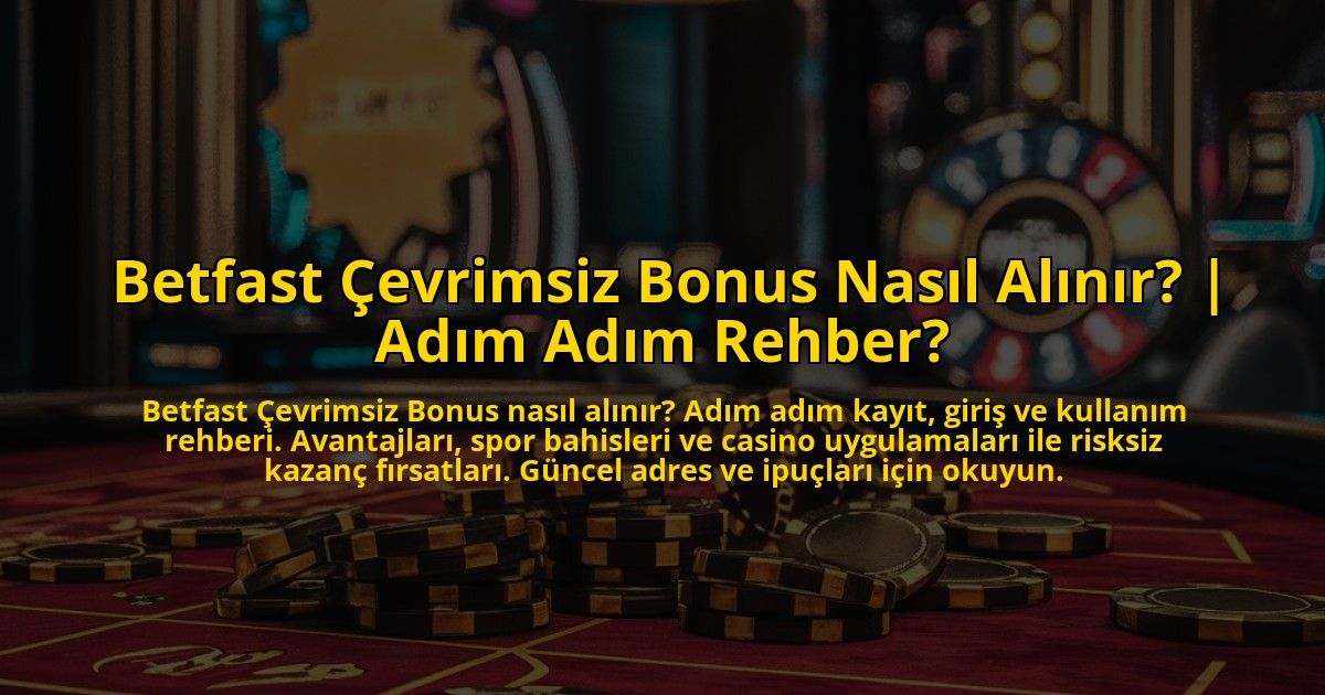 Betfast-Cevrimsiz-Bonus-Nasil-Alinir-Adim-Adim-Rehber-overlay-1773178002.jpg