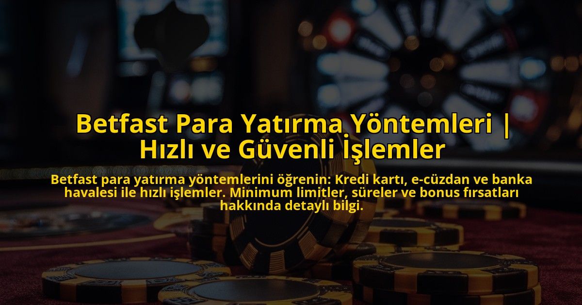 Betfast-Para-Yatirma-Yontemleri-Hizli-ve-Guvenli-Islemler-overlay-1772891195.jpg