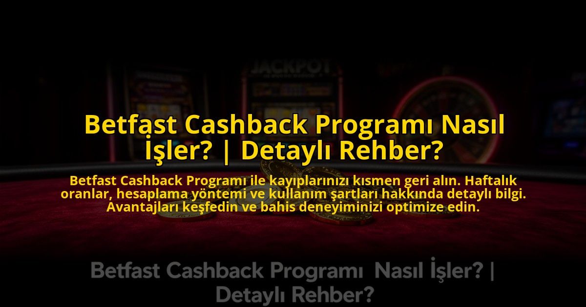 Betfast-Cashback-Programi-Nasil-Isler-Detayli-Rehber-overlay-1776000306.jpg